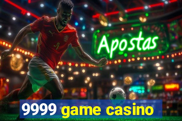 9999 game casino